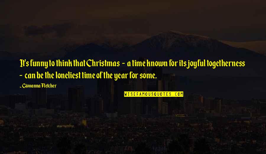 A Year's Time Quotes By Giovanna Fletcher: It's funny to think that Christmas - a