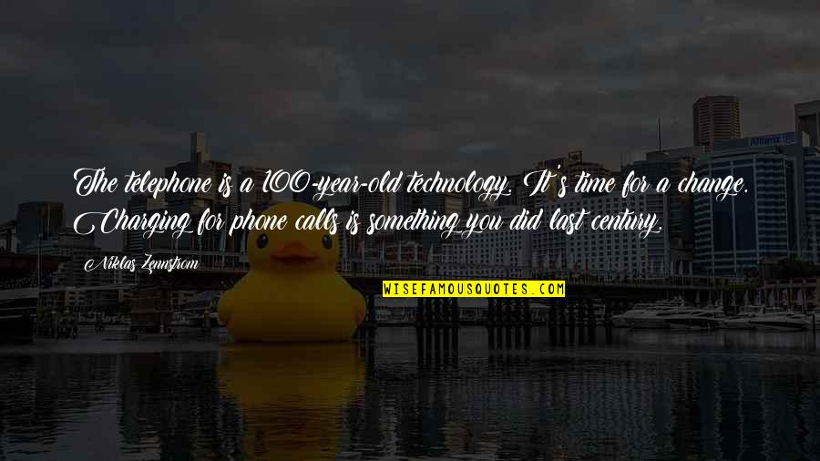 A Year's Time Quotes By Niklas Zennstrom: The telephone is a 100-year-old technology. It's time