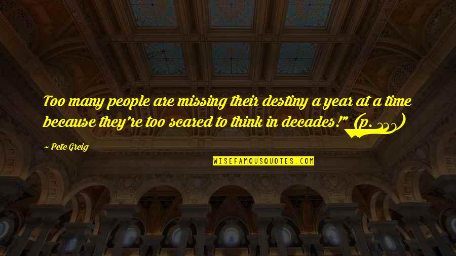 A Year's Time Quotes By Pete Greig: Too many people are missing their destiny a