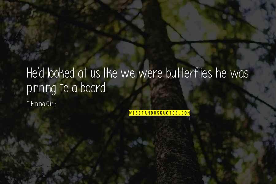 A Yoda Quote Quotes By Emma Cline: He'd looked at us like we were butterflies
