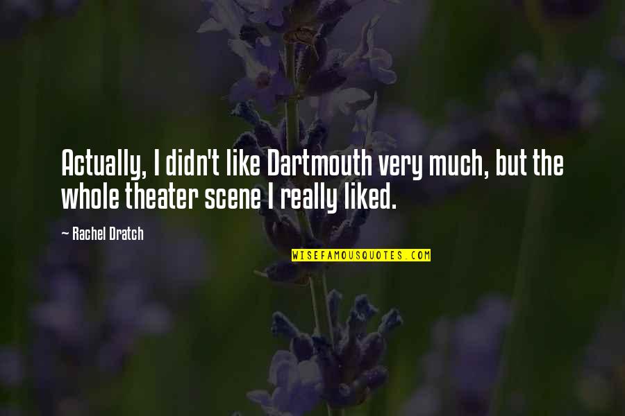 A Young Couple Love Quotes By Rachel Dratch: Actually, I didn't like Dartmouth very much, but