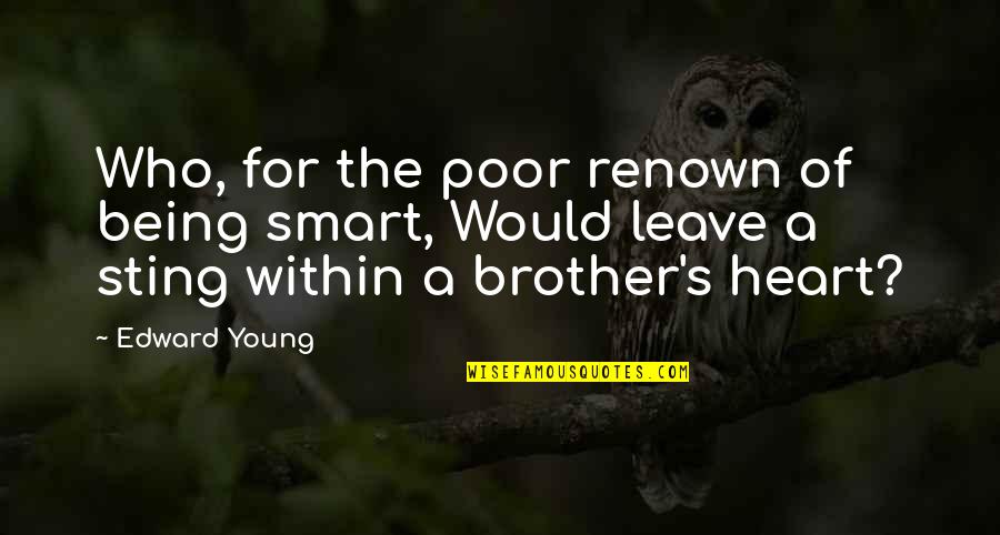 A Young Heart Quotes By Edward Young: Who, for the poor renown of being smart,