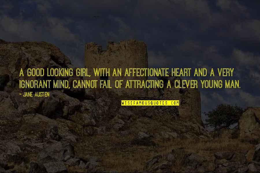 A Young Heart Quotes By Jane Austen: A good looking girl, with an affectionate heart