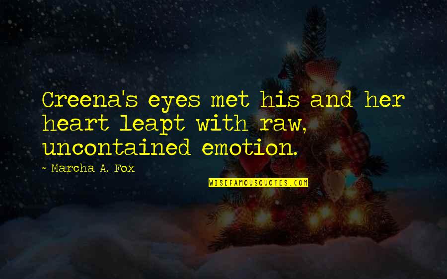 A Young Heart Quotes By Marcha A. Fox: Creena's eyes met his and her heart leapt