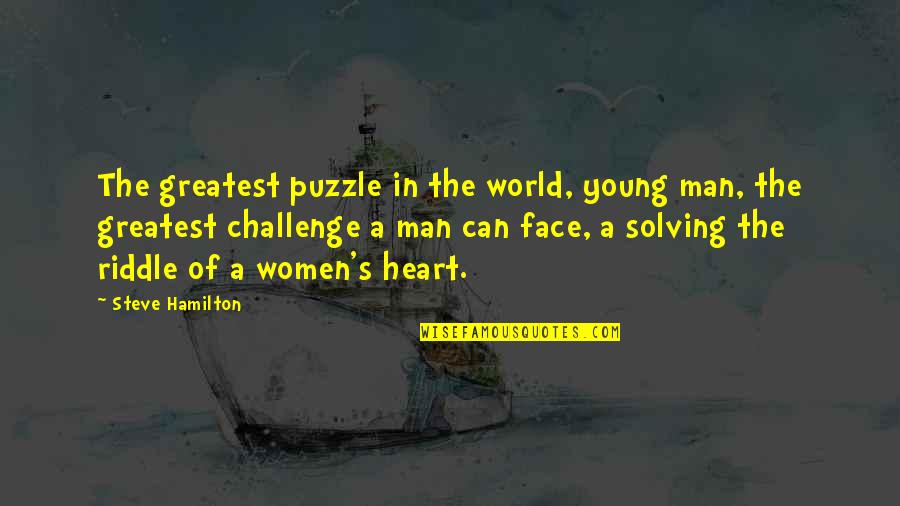 A Young Heart Quotes By Steve Hamilton: The greatest puzzle in the world, young man,