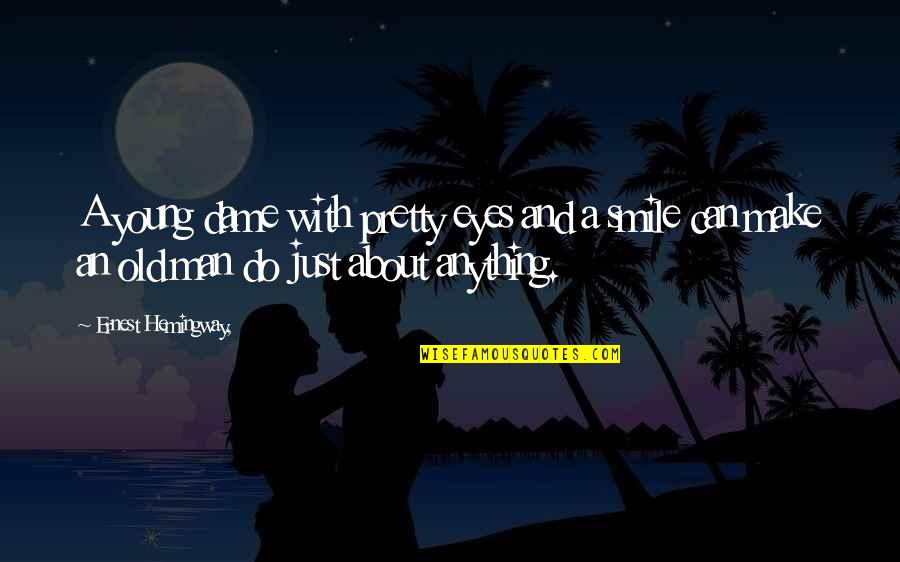 A Young Man Quotes By Ernest Hemingway,: A young dame with pretty eyes and a