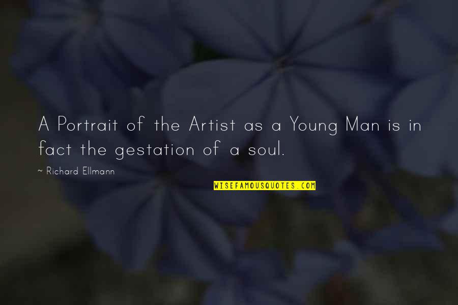 A Young Man Quotes By Richard Ellmann: A Portrait of the Artist as a Young