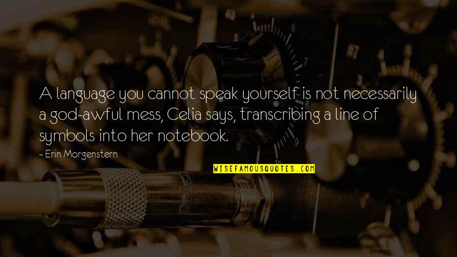 A Yourself Quotes By Erin Morgenstern: A language you cannot speak yourself is not