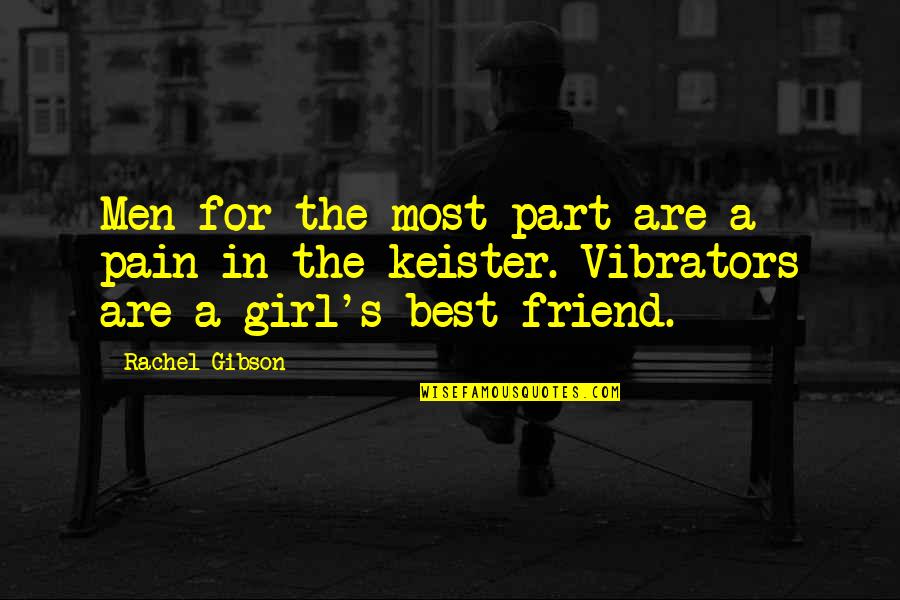 A-z Best Friend Quotes By Rachel Gibson: Men for the most part are a pain