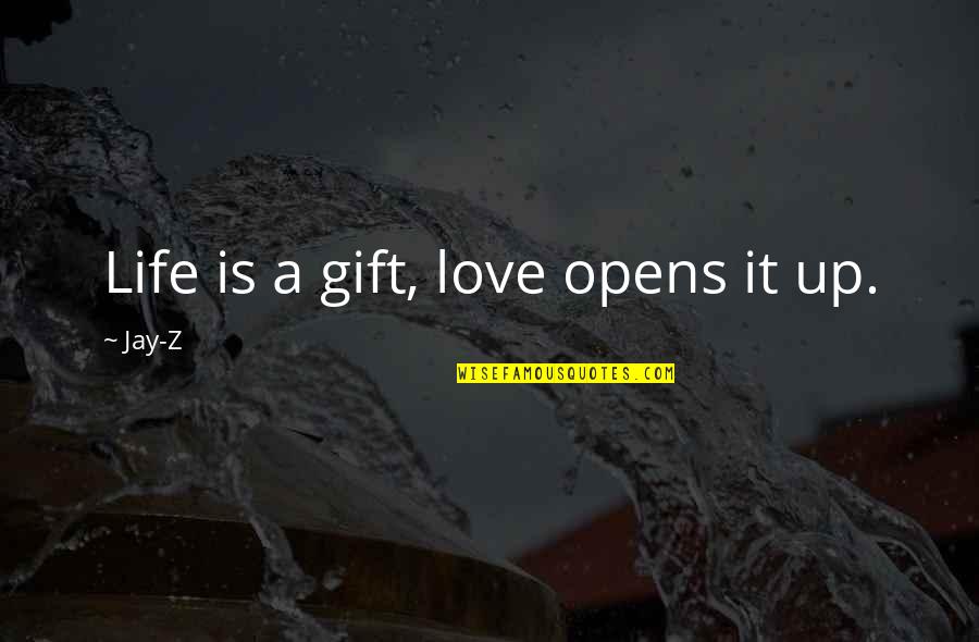 A-z Life Quotes By Jay-Z: Life is a gift, love opens it up.