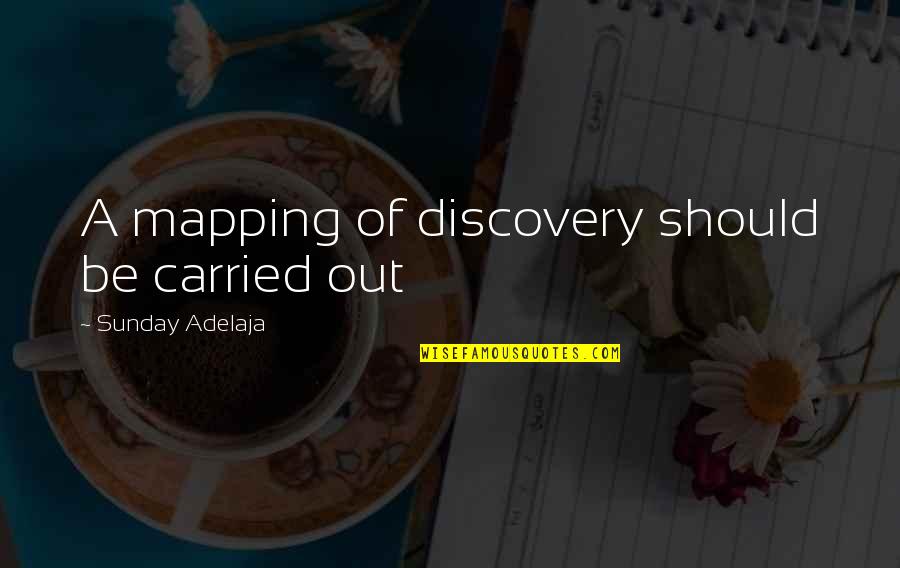 A-z Life Quotes By Sunday Adelaja: A mapping of discovery should be carried out