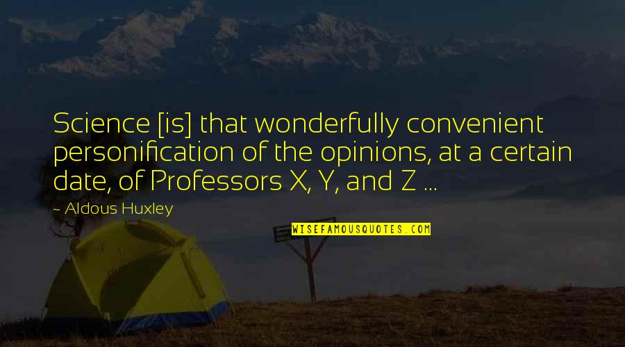A Z Quotes By Aldous Huxley: Science [is] that wonderfully convenient personification of the