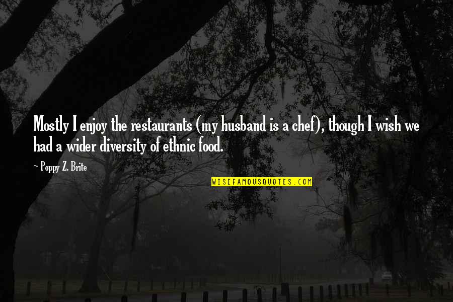 A Z Quotes By Poppy Z. Brite: Mostly I enjoy the restaurants (my husband is