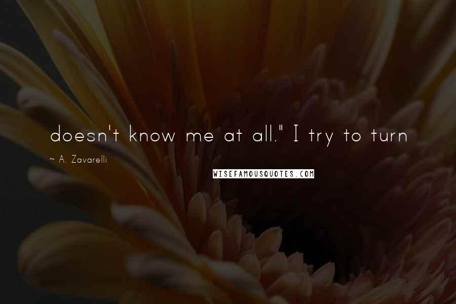 A. Zavarelli quotes: doesn't know me at all." I try to turn