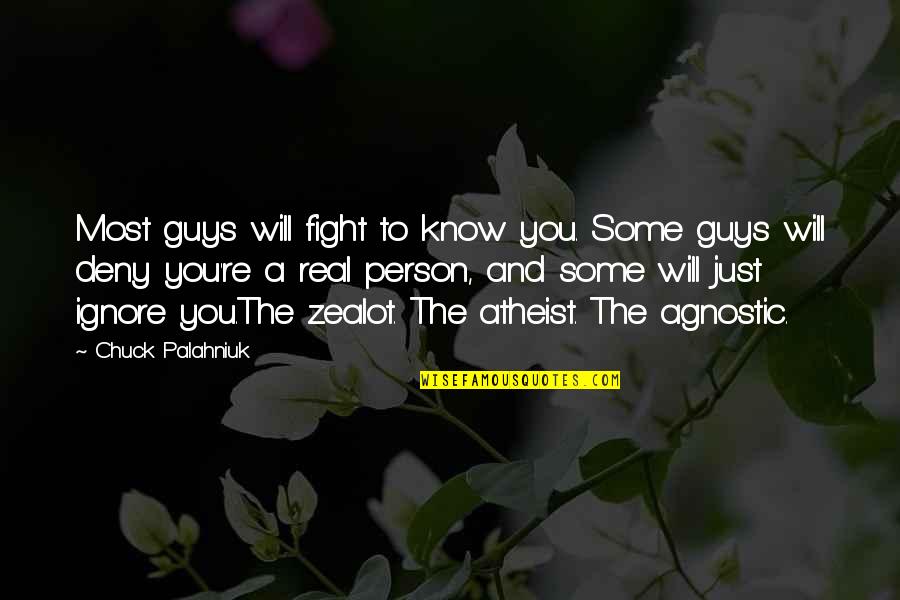 A Zealot Quotes By Chuck Palahniuk: Most guys will fight to know you. Some A Zealot Quotes By Chuck Palahniuk: Most guys will fight to know you. Some