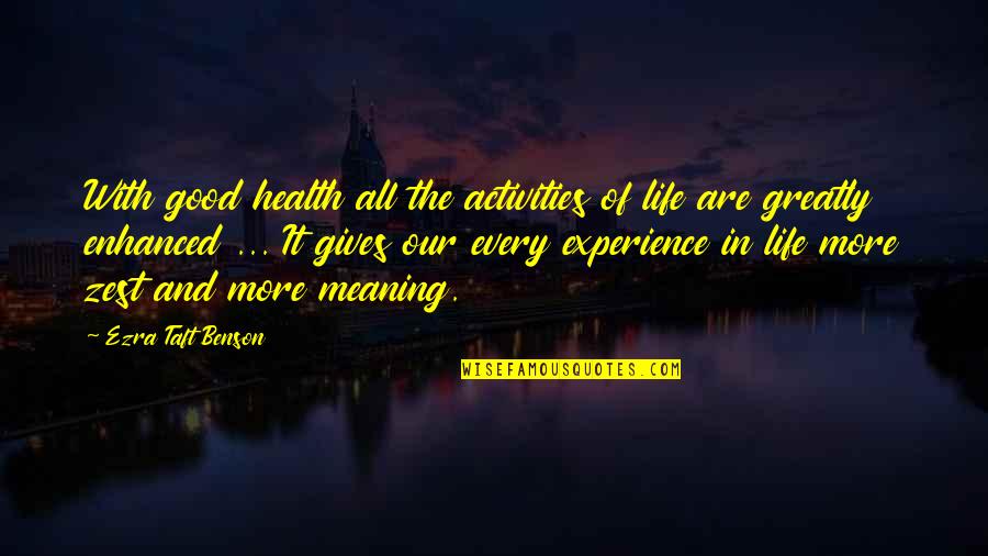 A Zest For Life Quotes By Ezra Taft Benson: With good health all the activities of life