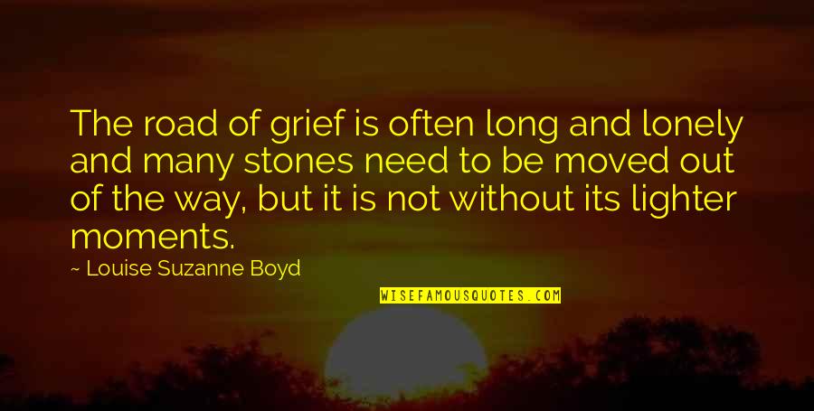 A Zest For Life Quotes By Louise Suzanne Boyd: The road of grief is often long and