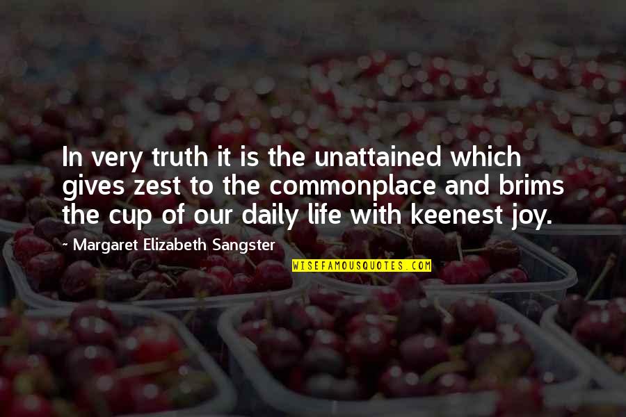 A Zest For Life Quotes By Margaret Elizabeth Sangster: In very truth it is the unattained which