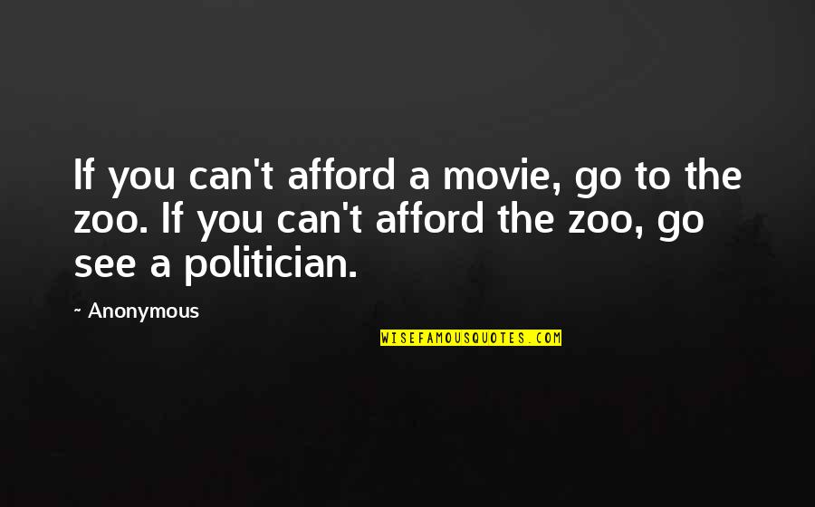 A Zoo Quotes By Anonymous: If you can't afford a movie, go to
