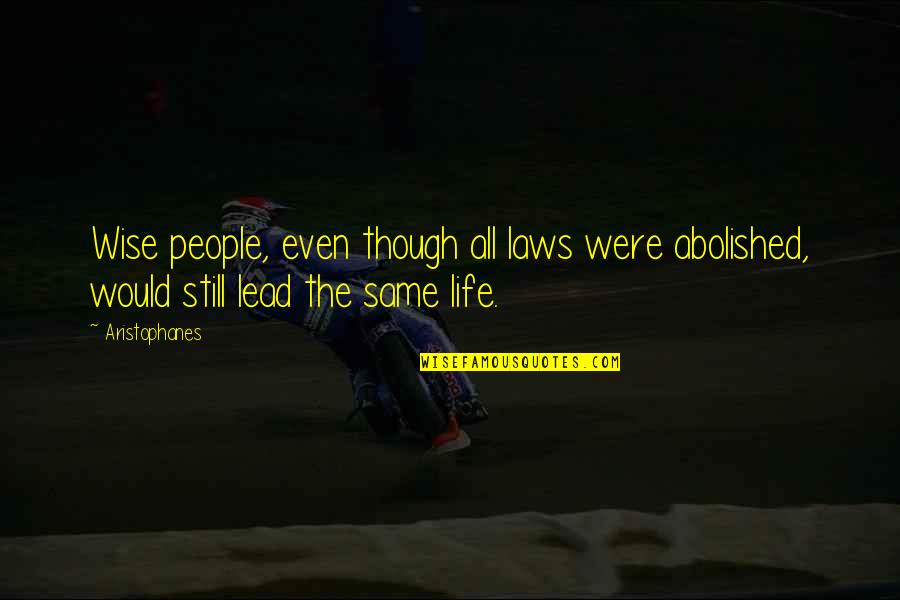 A1togel Quotes By Aristophanes: Wise people, even though all laws were abolished,