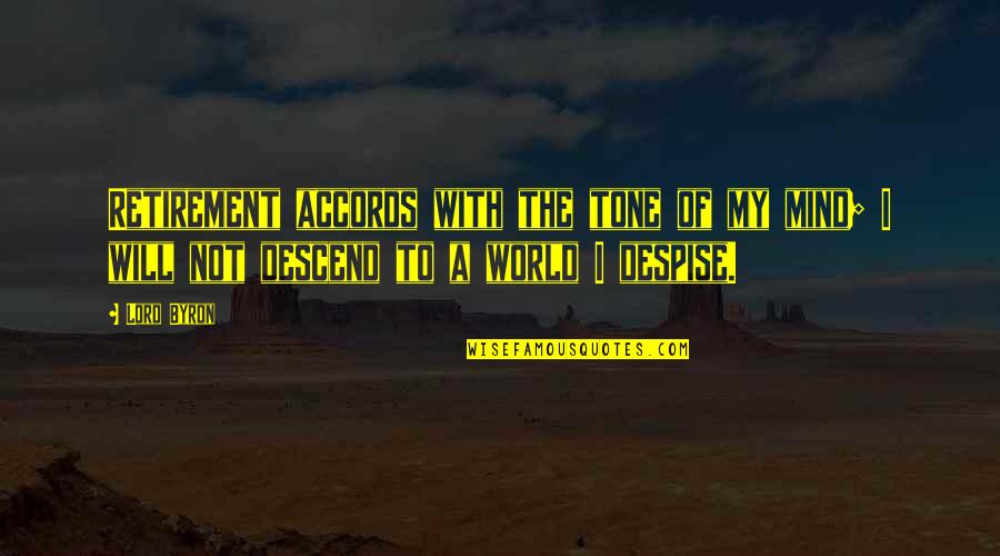 A2 Server Quotes By Lord Byron: Retirement accords with the tone of my mind;
