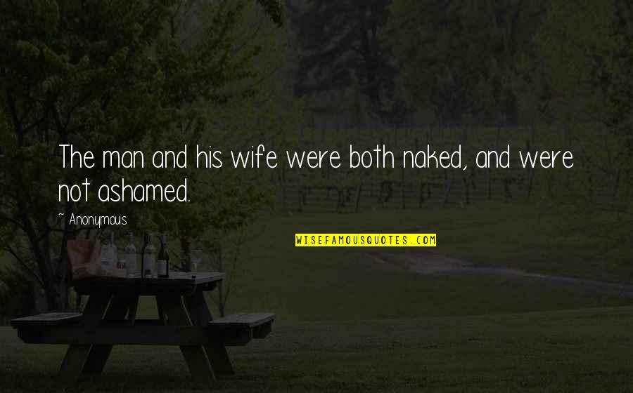 A2ch6 Quotes By Anonymous: The man and his wife were both naked,