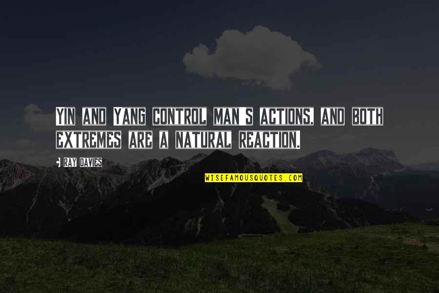 A2sea Quotes By Ray Davies: Yin and Yang control man's actions, and both