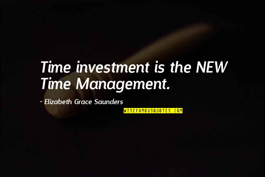 A3 Masumi Quotes By Elizabeth Grace Saunders: Time investment is the NEW Time Management. A3 Masumi Quotes By Elizabeth Grace Saunders: Time investment is the NEW Time Management.