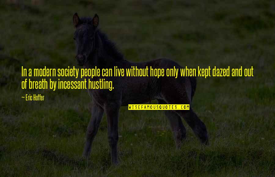 A3 Masumi Quotes By Eric Hoffer: In a modern society people can live without A3 Masumi Quotes By Eric Hoffer: In a modern society people can live without