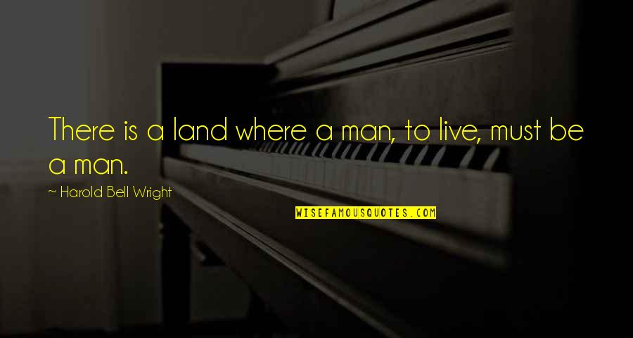 A3 Masumi Quotes By Harold Bell Wright: There is a land where a man, to A3 Masumi Quotes By Harold Bell Wright: There is a land where a man, to