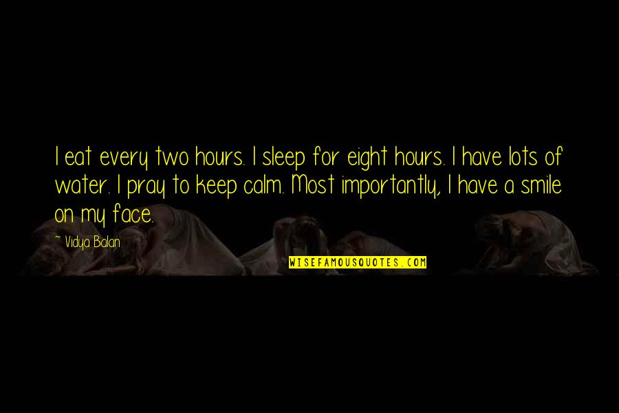 A3i Inc Quotes By Vidya Balan: I eat every two hours. I sleep for A3i Inc Quotes By Vidya Balan: I eat every two hours. I sleep for