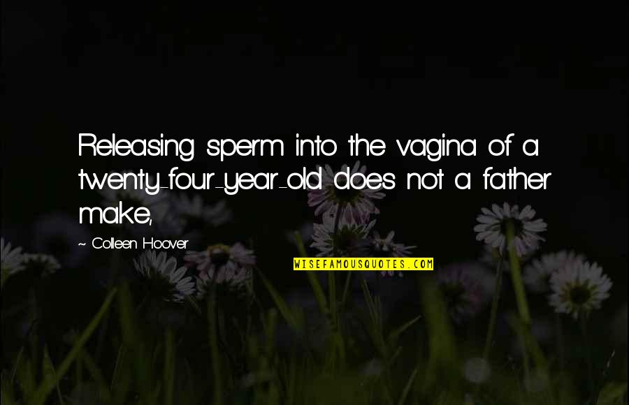 A3i Pinterest Quotes By Colleen Hoover: Releasing sperm into the vagina of a twenty-four-year-old