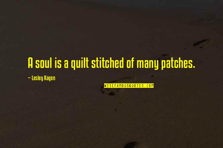 A3s Antenna Quotes By Lesley Kagen: A soul is a quilt stitched of many