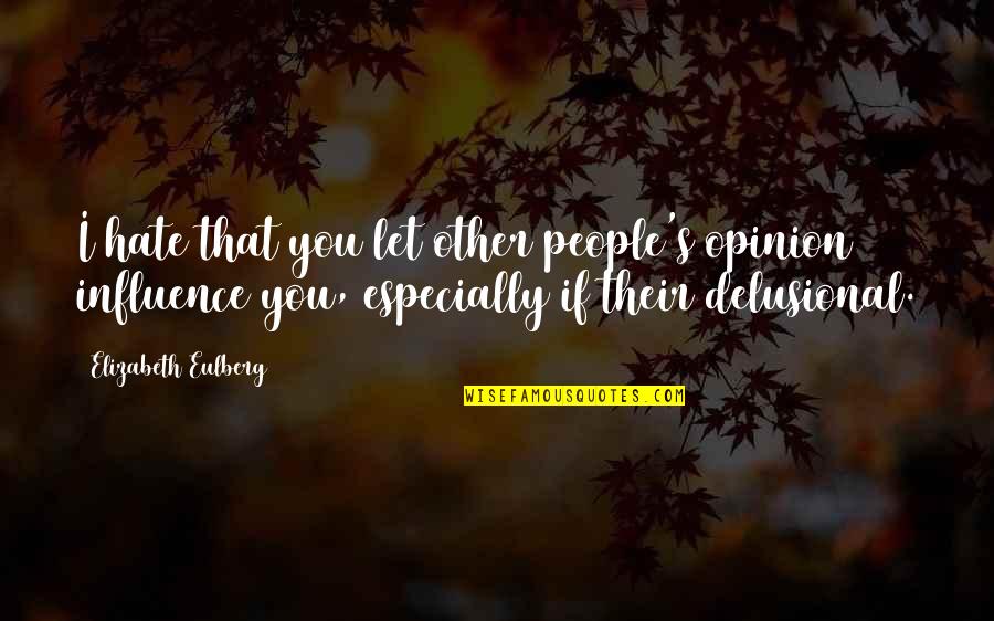 A5threshold1rsrp Quotes By Elizabeth Eulberg: I hate that you let other people's opinion