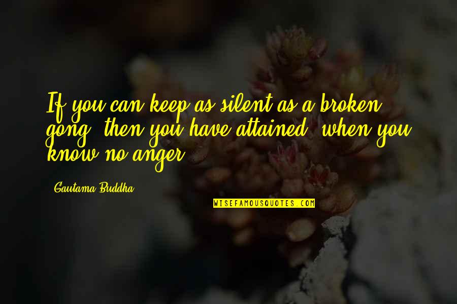 A7med Quotes By Gautama Buddha: If you can keep as silent as a