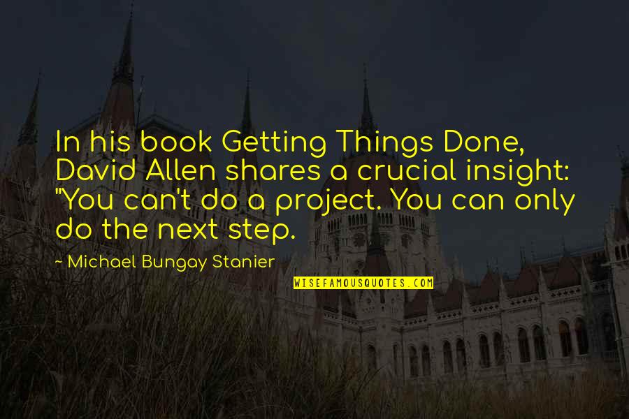 A7sus4 Quotes By Michael Bungay Stanier: In his book Getting Things Done, David Allen