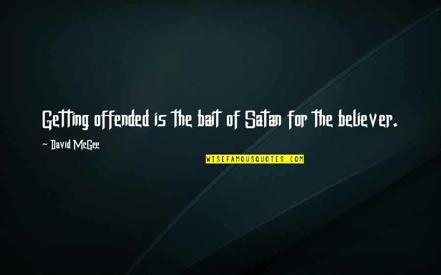 A7x Albums Quotes By David McGee: Getting offended is the bait of Satan for A7x Albums Quotes By David McGee: Getting offended is the bait of Satan for