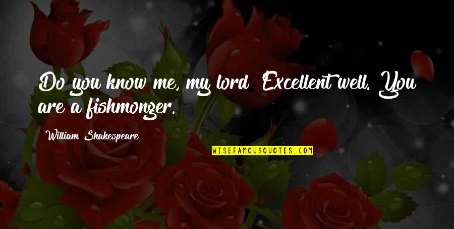 A7x Albums Quotes By William Shakespeare: Do you know me, my lord?'Excellent well. You A7x Albums Quotes By William Shakespeare: Do you know me, my lord?'Excellent well. You