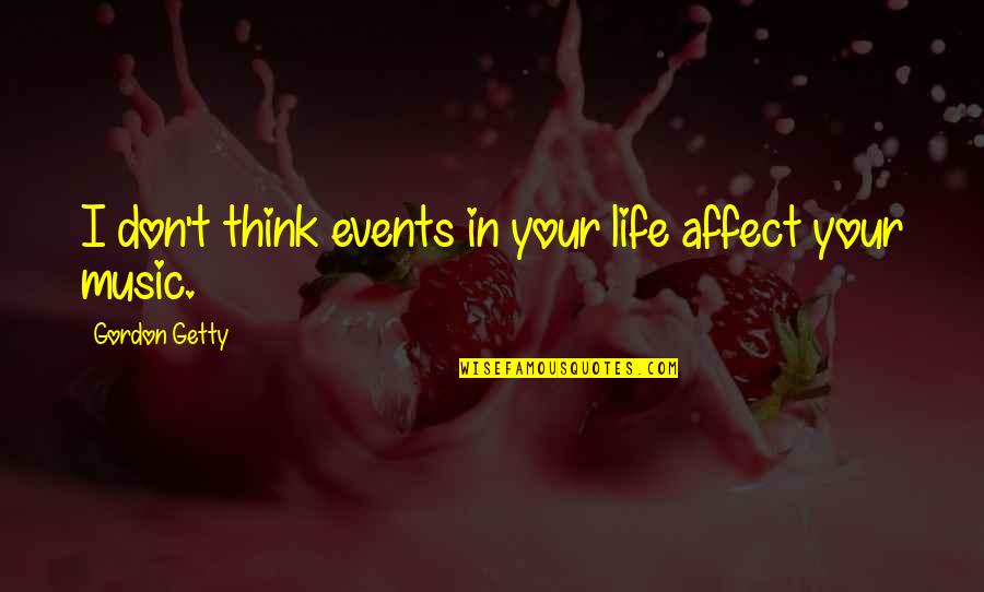 A7x Wallpaper Quotes By Gordon Getty: I don't think events in your life affect A7x Wallpaper Quotes By Gordon Getty: I don't think events in your life affect