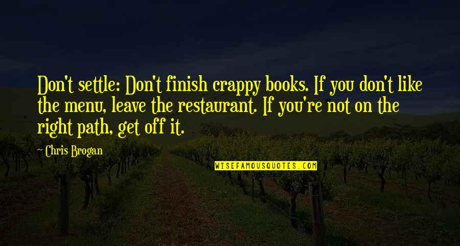 A8s Caracteristicas Quotes By Chris Brogan: Don't settle: Don't finish crappy books. If you