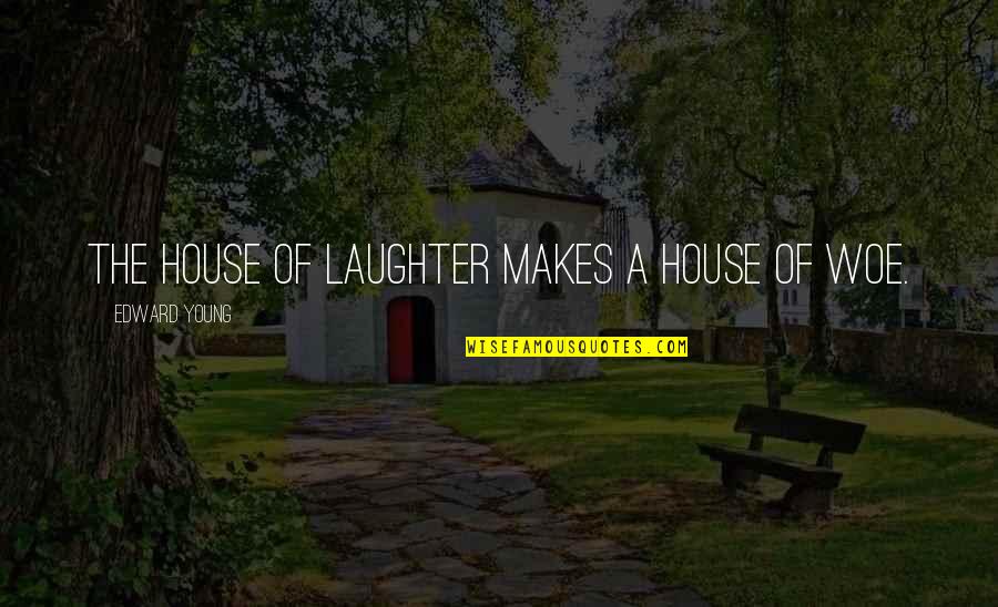 A8s Caracteristicas Quotes By Edward Young: The house of laughter makes a house of