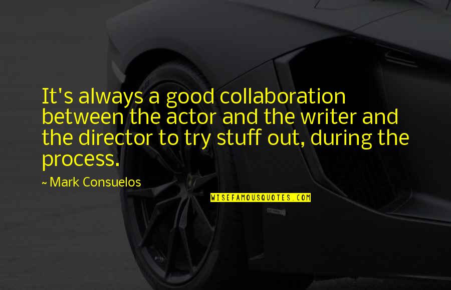 A8s Caracteristicas Quotes By Mark Consuelos: It's always a good collaboration between the actor