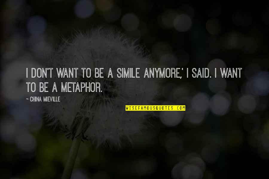 A9 Samsung Quotes By China Mieville: I don't want to be a simile anymore,'