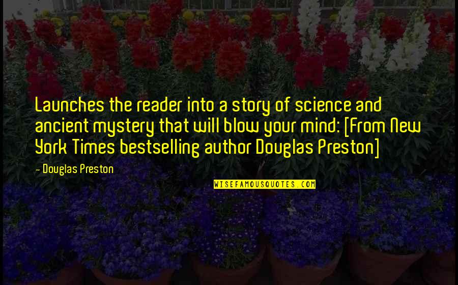 A9bar Quotes By Douglas Preston: Launches the reader into a story of science