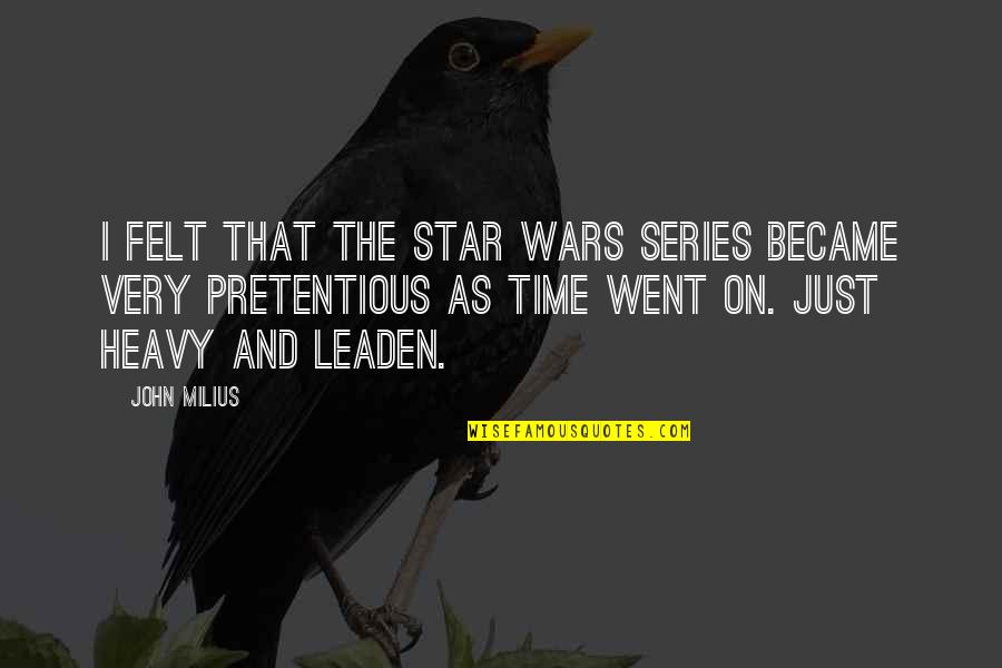 Aa 12 12 Quotes By John Milius: I felt that the Star Wars series became