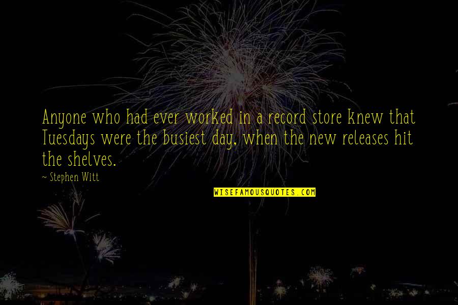 Aa And Na Quotes By Stephen Witt: Anyone who had ever worked in a record Aa And Na Quotes By Stephen Witt: Anyone who had ever worked in a record