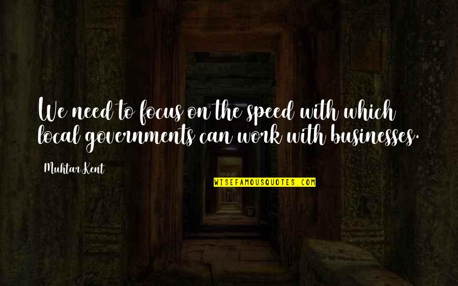 Aa Big Book Willingness Quotes By Muhtar Kent: We need to focus on the speed with