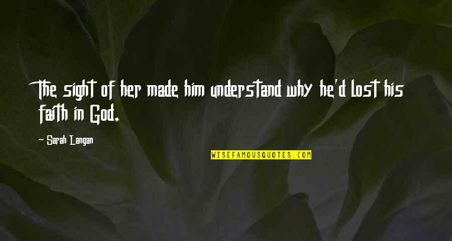 Aa Big Book Willingness Quotes By Sarah Langan: The sight of her made him understand why