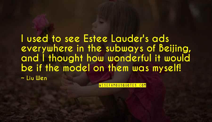 Aa Chip Quotes By Liu Wen: I used to see Estee Lauder's ads everywhere Aa Chip Quotes By Liu Wen: I used to see Estee Lauder's ads everywhere