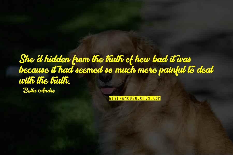 Aa Daily Reflections Quote Quotes By Bella Andre: She'd hidden from the truth of how bad
